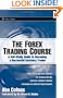 The Forex Trading Course: A Self-Study Guide To Becoming a Successful Currency Trader (Wiley Trading)