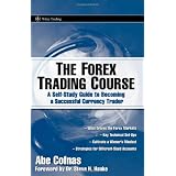 The Forex Trading Course: A Self-study Guide to Becoming a Successful Currency Trader (Wiley Trading)by Abe Cofnas