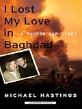 I Lost My Love in Baghdad: A Modern War Story (Thorndike Press Large Print Nonfiction Series)