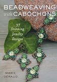 Beadweaving with Cabochons: 37 Stunning Jewelry Designs