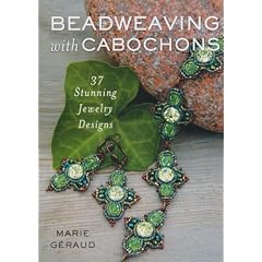 Beadweaving with Cabochons: 30 Stunning Jewelry Designs
