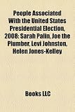 Produkt-Bild: People Associated with the United States Presidential Election, 2008: Sarah Palin, Joe the Plumber, Levi Johnston, Helen Jones-Kelley