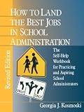51otLsZaVmL. SL160  How to Land the Best Jobs in School Administration: The Self Help Workbook for Practicing and Aspiring School Administrators