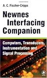 Newnes Interfacing Companion: Computers, Transducers, Instrumentation and Signal Processing