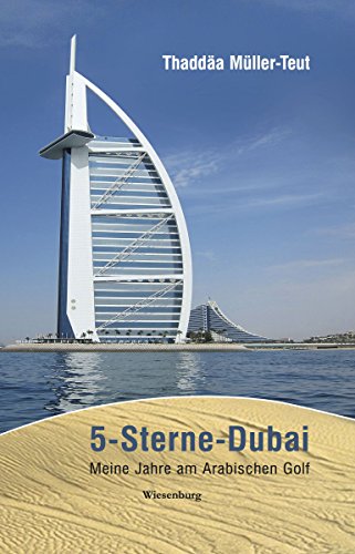 5-Sterne-Dubai: Meine Jahre am Arabischen Golf (German Edition)