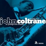 Definitive John Coltrane on Prestige & Riverside