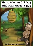 There Was an Old Dog Who Swallowed a Bee