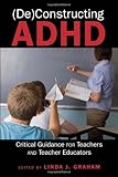(De)constructing ADHD : critical guidance for teachers and teacher educators