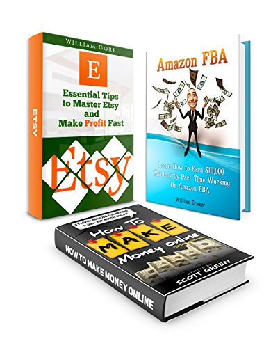 Etsy Box Set: 5 Simple Solutions To Earn $1,000+ Per Month Online by Working On Amazon FBA  plus Essential Tips to Master Etsy Business  and Make Profit ... Etsy business, top selling items on amazon), by Scott Green, William Cramer, William Gore