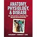 Anatomy, Physiology, & Disease: An Interactive Journey for Health Professionals