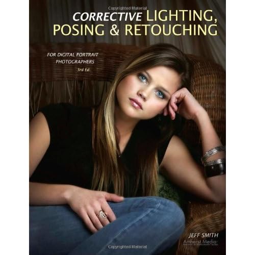 Corrective Lighting, Posing & Retouching for Digital Portrait Photographers by Jeff Smith