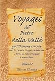 Voyages de Pietro della Vallé, gentilhomme romain, dans la Turquie, l'Egypte, la Palestine, la Perse, les Indes Orientales, & autres lieux: Tome 5 (French Edition)