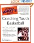 The Complete Idiot's Guide to Coaching Youth Basketball