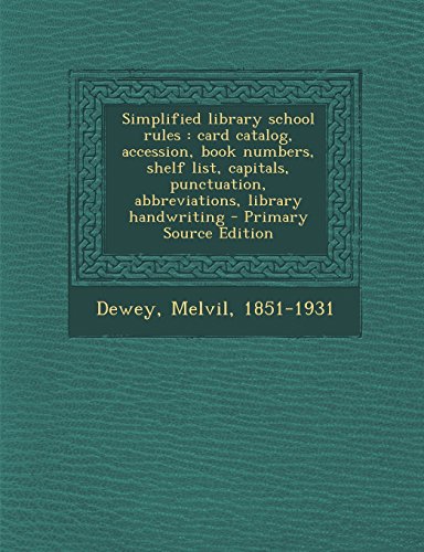 Simplified Library School Rules: Card Catalog, Accession, Book Numbers, Shelf List, Capitals, Punctuation, Abbreviations, Library Handwriting - Primar