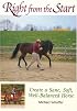 Right from the Start: Create a Sane, Soft, Well-Balanced Horse