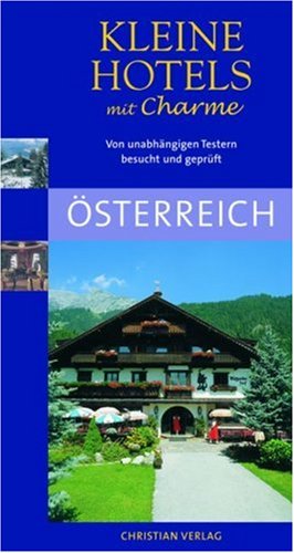 City Travel Guides Discounted  Bücher : Kleine Hotels mit Charme Österreich: Von unabhängigen Testern besucht und geprüft