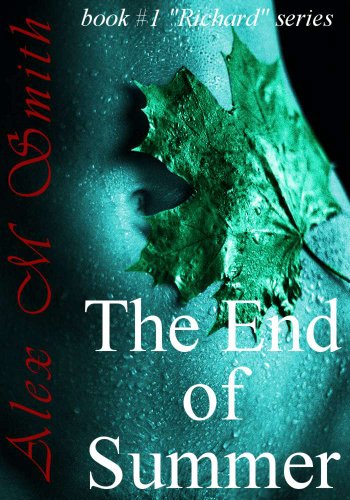 The End of Summer (Book #1 Richard Series) by Alex M Smith The End of Summer (Book #1 Richard Series) by Alex M Smith