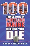 100 Things to Do in Portland, Maine Before You Die