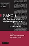 Kant's Idea for a universal history with a cosmopolitan aim : a critical guide