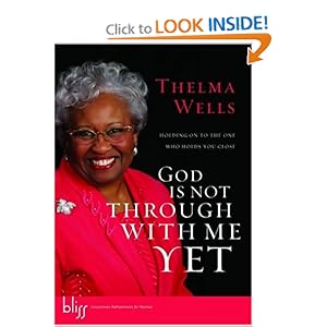 God Is Not Through with Me Yet: Holding On to the One Who Holds You Close [Bargain Price] [Hardcover]