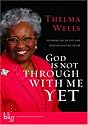 God Is Not Through with Me Yet: Holding On to the One Who Holds You Close