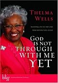 God Is Not Through with Me Yet: Holding On to the One Who Holds You Close