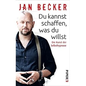 Du kannst schaffen, was du willst: Die Kunst der Selbsthypnose