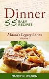 DINNER - 55 Easy Recipes (Mama's Legacy Series Book 1)