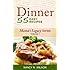 DINNER - 55 Easy Recipes (Mama's Legacy Series Book 1)