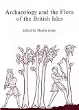 Archaeology and the flora of the British Isles : human influence on the evolution of plant communities : papers read at a joint conference of the Botanical Society of the British Isles and the Associa