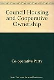 Council housing and co-operative ownership : a Co-operative Party contribution to the debate on future housing policy