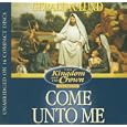 Come unto Me (The Kingdom and the Crown) by  Gerald N. Lund and Larry A. McKeever
