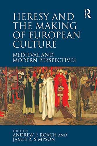 Heresy and the Making of European Culture: Medieval and Modern Perspectives