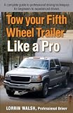 Tow your Fifth Wheel Trailer Like a Pro
