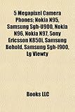 5 Megapixel Camera Phones: Nokia N95, Samsung SGH-U900, Nokia N96, Nokia N97, Sony Ericsson K850i, Samsung Behold, Samsung SGH-I900, Lg Viewty-