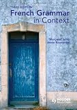 French Grammar in Context (A Hodder Arnold Publication)