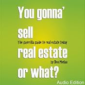 You Gonna' Sell Real Estate or What?: The Guerrilla Guide to Real Estate Today | [Don Phelan]