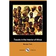 Travels in the Interior of Africa (Dodo Press) by Africa Travel Books
