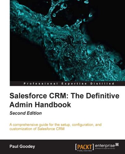 Salesforce CRM: The Definitive Admin Handbook Second Edition