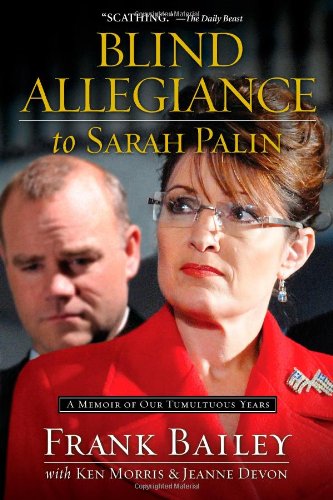 Blind Allegiance to Sarah Palin: A Memoir of Our Tumultuous Years - Hardcover
