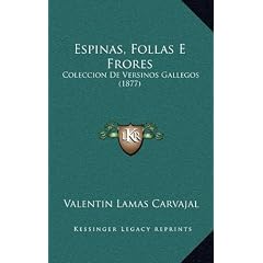 Espinas, Follas E Frores: Coleccion de Versinos Gallegos (1877)
