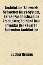Architektur (Schweiz): Schweizer Mass-System, Berner Fachhochschule Architektur, Holz Und Bau, Inventar Der Neueren Schweizer Architektur