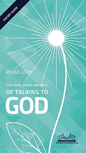 The How, What and Why of Talking to God (The Matronita Press Pocket Guides)