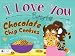 I Love You Better Than Chocolate Chip Cookies