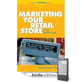 Marketing Your Retail Store in the Internet Age (Kindle Edition)