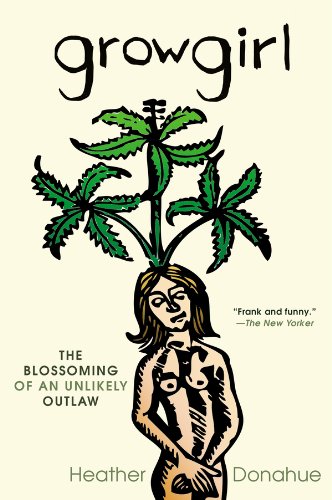Growgirl: The Blossoming of an Unlikely Outlaw