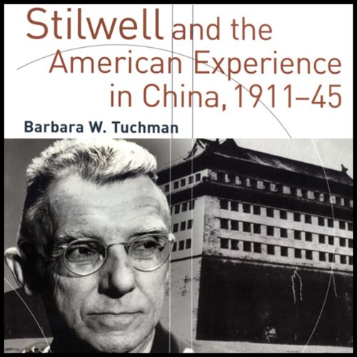 Stilwell and the American Experience in China, 1911-45 - Barbara W. Tuchman