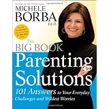 The Big Book of Parenting Solutions: 101 Answers to Your Everyday Challenges and Wildest Worries (Child Development) (Paperback)