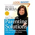 The Big Book of Parenting Solutions: 101 Answers to Your Everyday Challenges and Wildest Worries
