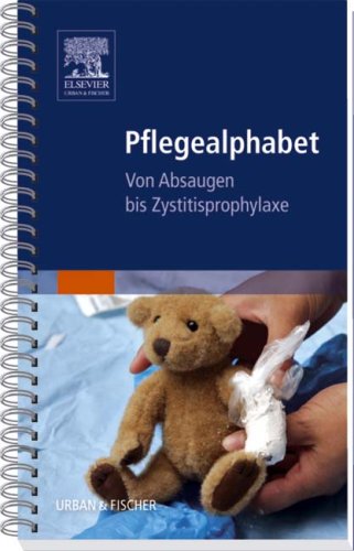 Pflegealphabet: Von Absaugen bis Zystitisprophylaxe by Dagmar Wiederhold